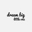 Dream Big Little One Sticker